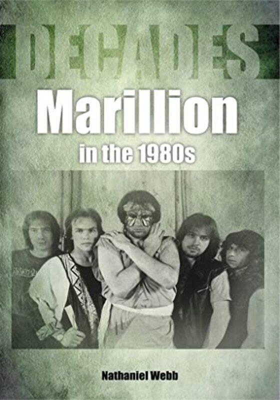 

Marillion in the 1980s Decades by Nathaniel Webb-Paperback