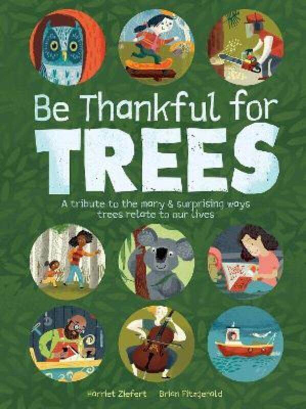 

Be Thankful for Trees: A tribute the many & surprising ways trees relate to our lives, Hardcover Book, By: Harriet Ziefert