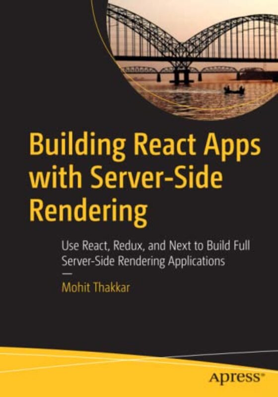 Building React Apps With Server-Side Rendering: Use React, Redux, And Next To Build Full Server-Side By Thakkar, Mohit Paperback