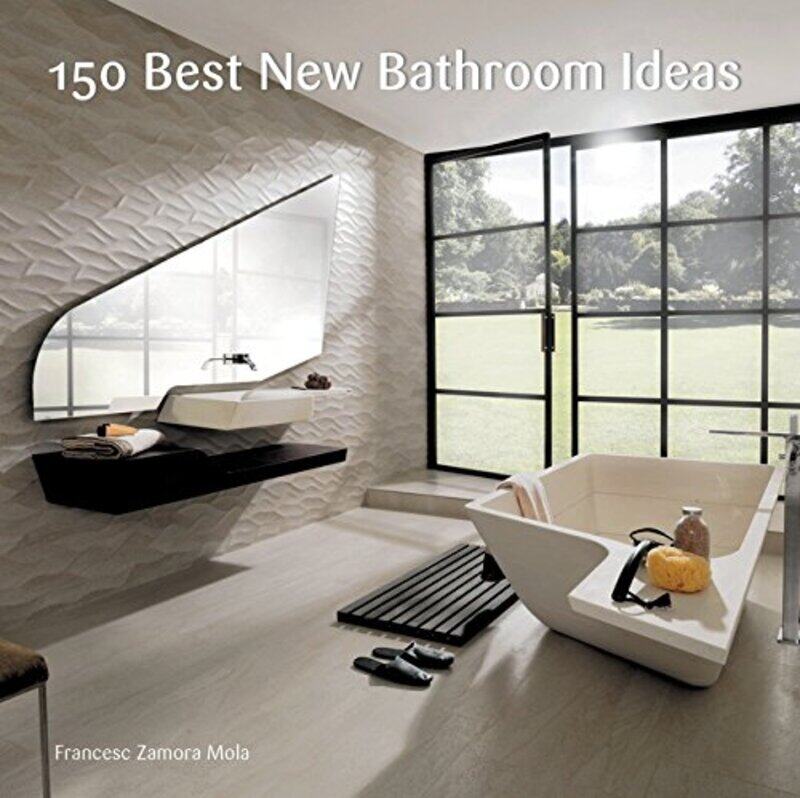 

150 Best New Bathroom Ideas, Hardcover Book, By: Francesc Zamora