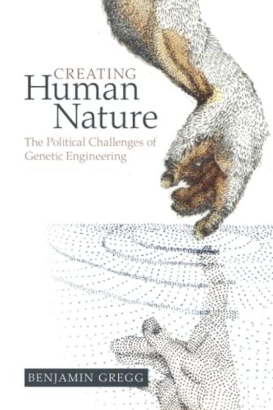 

Creating Human Nature by Benjamin University of Texas, Austin Gregg-Paperback