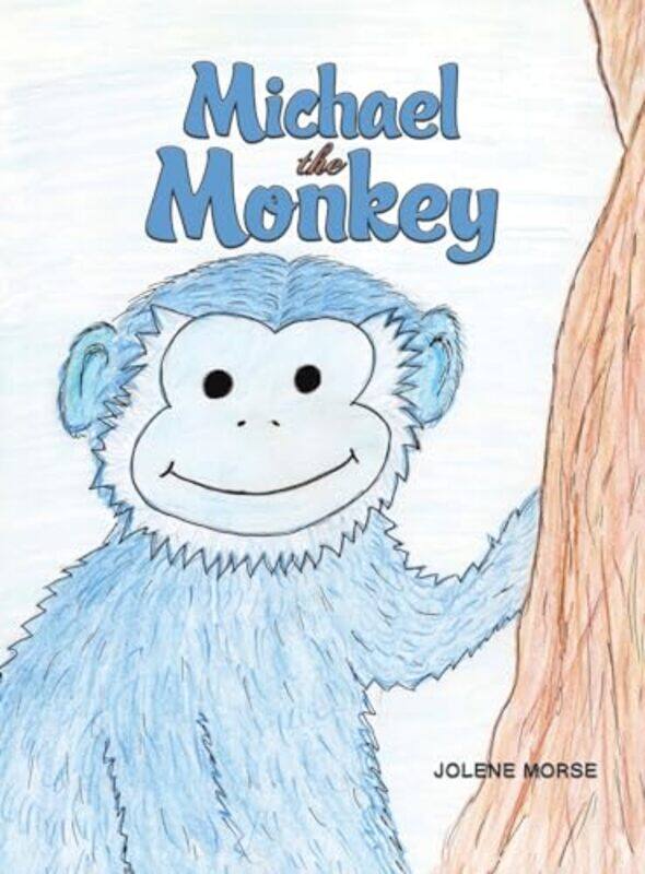 

Michael the Monkey by Jolene Morse-Hardcover