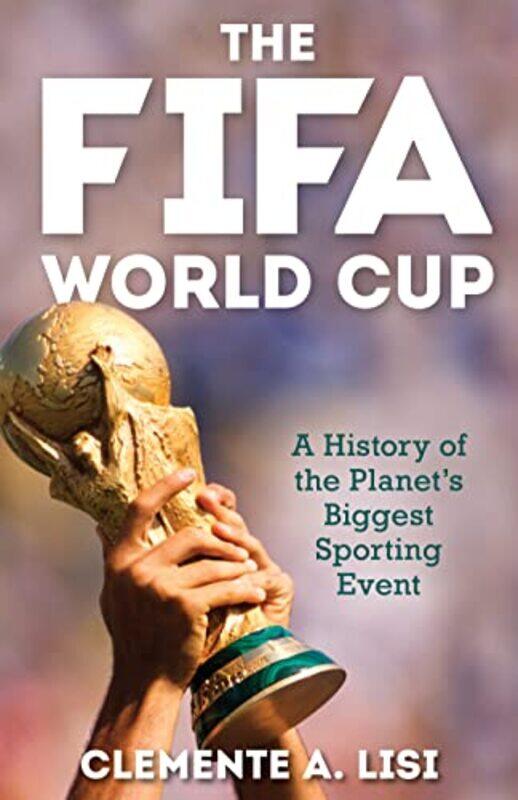 

The FIFA World Cup by Clemente A Lisi-Hardcover