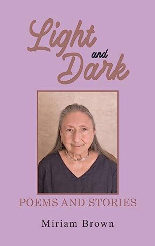 

Light And Dark Poems And Stories by Miriam Brown-Hardcover