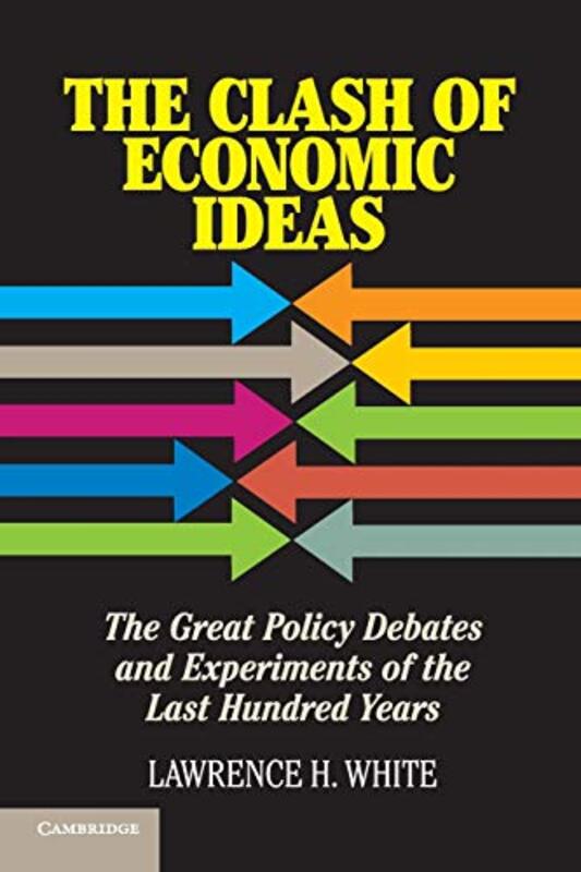 The Clash of Economic Ideas by Lawrence H George Mason University, Virginia White-Paperback