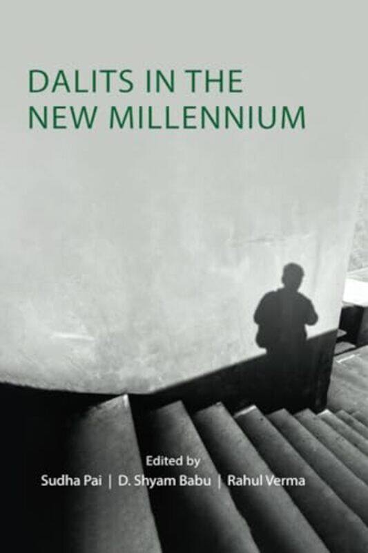 

Dalits In The New Millennium by Sudha (Jawaharlal Nehru University, India) PaiD Shyam (Centre for Policy Research, India) BabuRahul (Centre for Policy