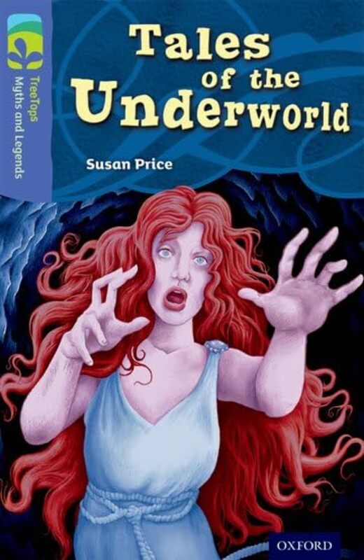 Oxford Reading Tree TreeTops Myths and Legends Level 17 Tales Of The Underworld by Susan PriceDaniel KrallBede RogersonChris CoadyChris Vine-Paperback