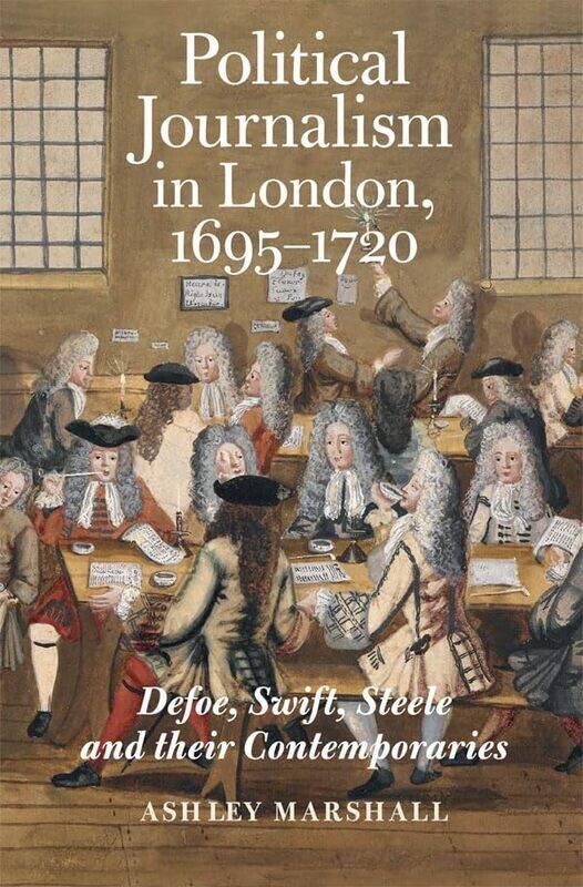 

Political Journalism in London 16951720 by Ashley Person Marshall-Paperback