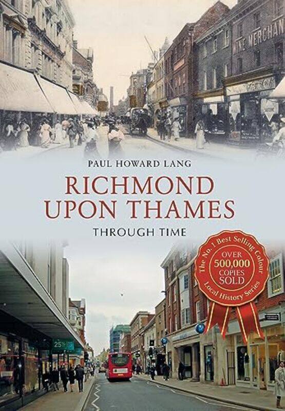 

Richmond upon Thames Through Time by Paul Howard Lang-Paperback