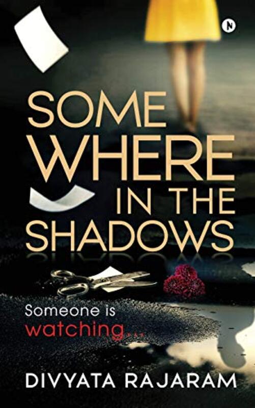 Somewhere In The Shadows Someone Is Watching By Divyata Rajaram -Paperback