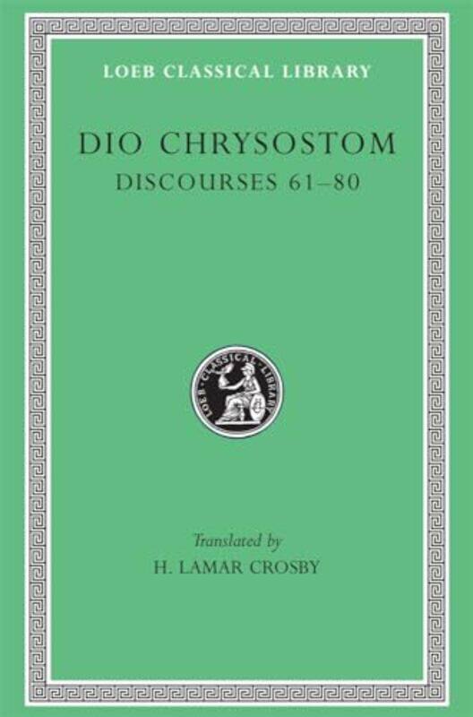 

Discourses 6180. Fragments. Letters By Dio Chrysostomh. Lam...Hardcover