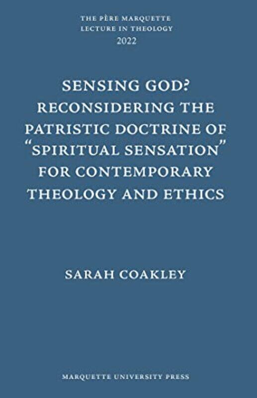 

Sensing God Reconsidering The Patristic Doctrine Of ""Spiritual Sensation"" For Contemporary Theology And Ethics by Sarah Coakley-Hardcover