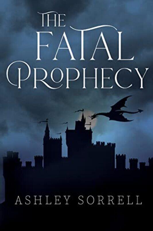 

The Fatal Prophecy Vol 1 by Ashley Sorrell-Paperback