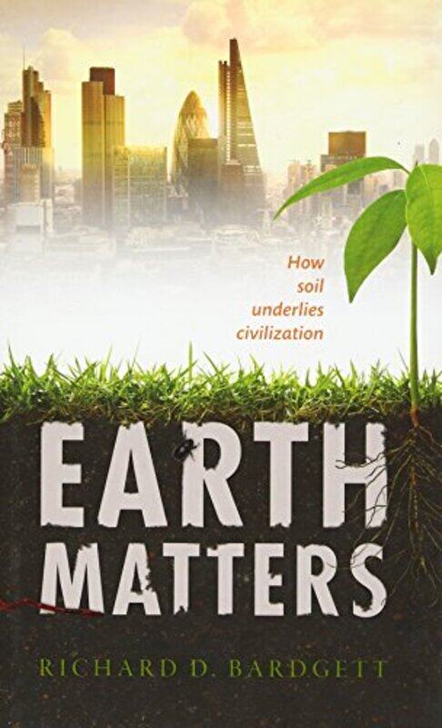 

Earth Matters by Richard (Professor of Ecology at The University of Manchester) Bardgett-Hardcover