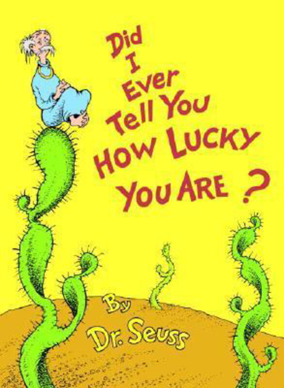 

Did I Ever Tell You How Lucky You Are, Hardcover Book, By: Dr. Seuss