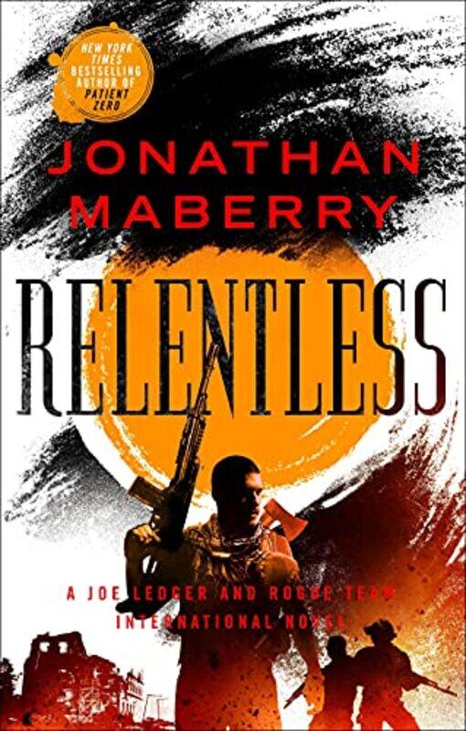 

Relentless A Joe Ledger And Rogue Team International Novel by Maberry, Jonathan - Paperback