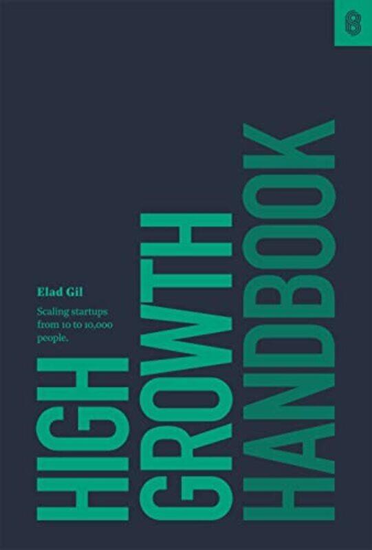 

High Growth Handbook Scaling Startups From 10 To 10000 People By Gil, Elad Hardcover