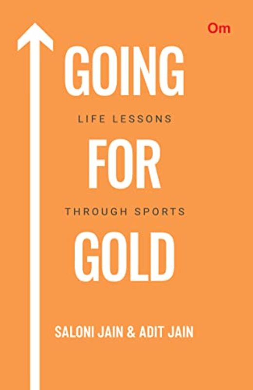 Going For Gold : Life Lessons Through Sports , Paperback by Saloni Jain & Adit Jain