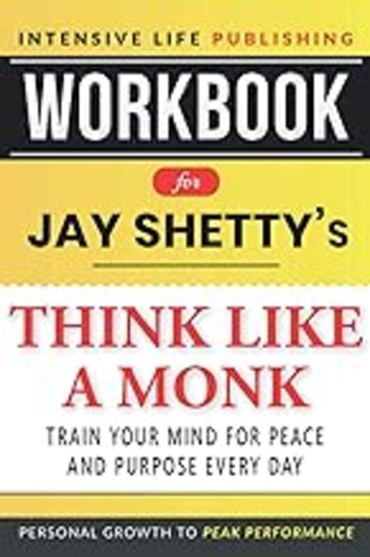 Workbook For Jay Shettys Think Like A Monk Train Your Mind For Peace And Purpose Every Day by Publishing Intensive Life Paperback