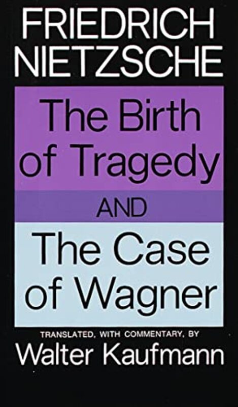 

The Birth of Tragedy and The Case of Wagner by Friedrich Nietzsche-Paperback