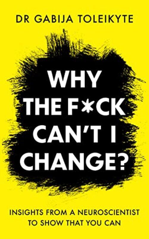 

Why The F*Ck Can’T I Change by DR Gabija Toleikyte-Paperback