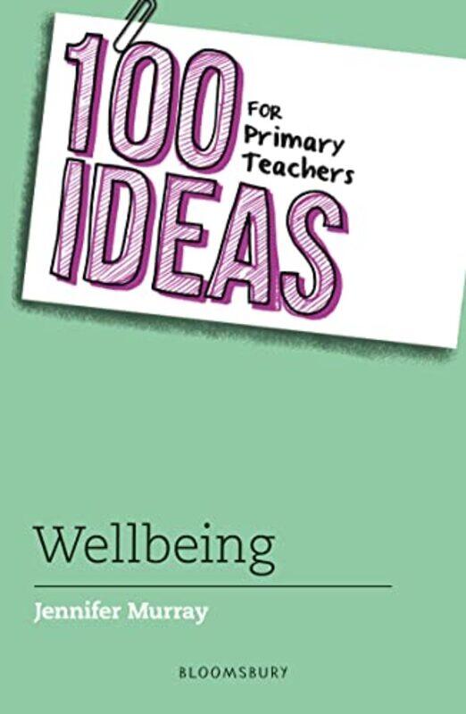 

100 Ideas for Primary Teachers Wellbeing by Tim BVSC PhD DEIM DESTS DipECEIM MRCVS AssocECVDI -Paperback