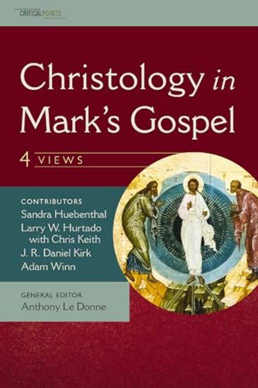 

Christology in Marks Gospel Four Views by J R Daniel KirkAdam WinnSandra HuebenthalL W Hurtado-Paperback