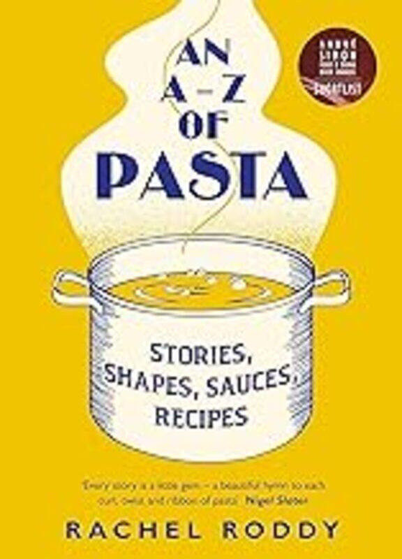 

An AZ of Pasta: Stories, Shapes, Sauces, Recipes by Roddy, Rachel - Hardcover