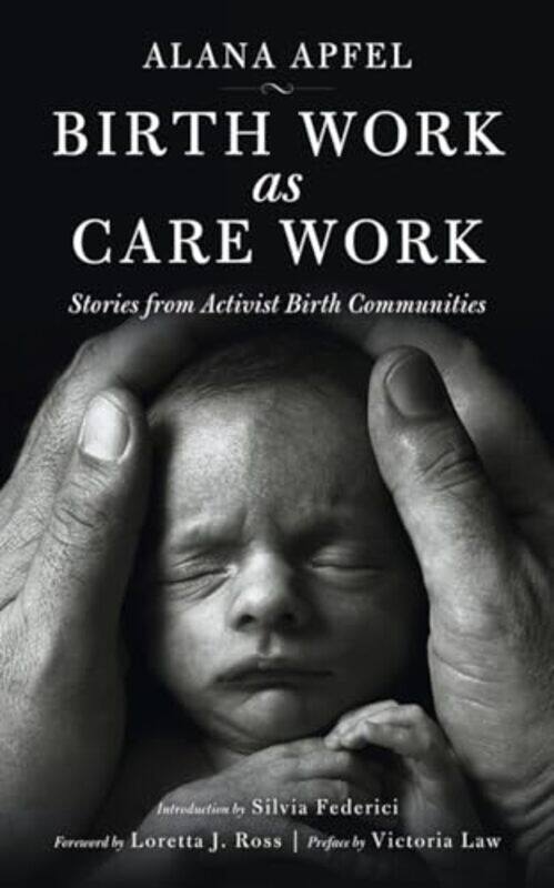 

Birth Work As Care Work by Alana Apfel-Paperback