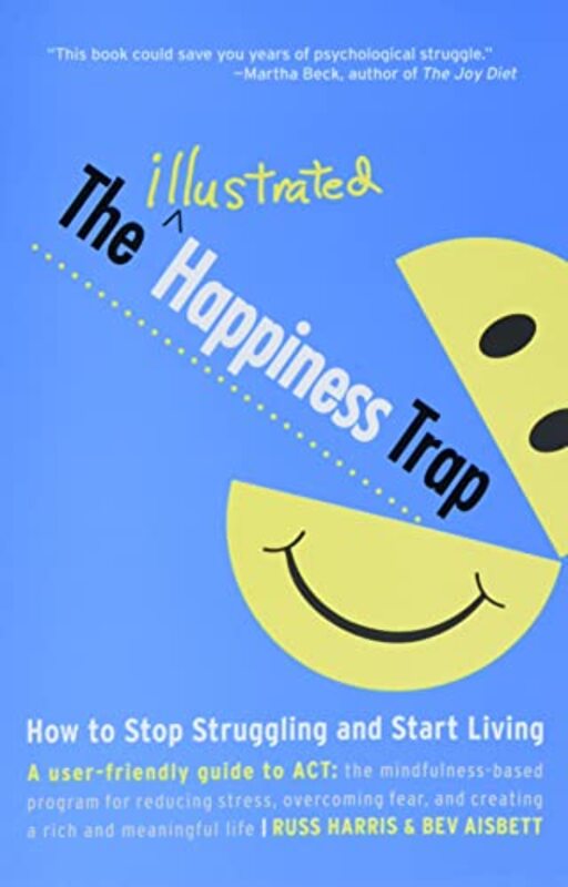 The Illustrated Happiness Trap: How to Stop Struggling and Start Living , Paperback by Harris, Russ - Aisbett, Bev