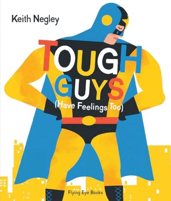 

Tough Guys Have Feelings Too By Negley Keith - Hardcover