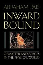 Inward Bound: Of Matter and Forces in the Physical World,Paperback by Pais, Abraham (Detlev W. Bronk Professor of Physics, Detlev W. Bronk Professor of Physics, Rockefell