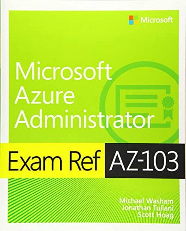 

Exam Ref Az103 Microsoft Azure Administrator by Michael WashamJonathan TulianiScott Hoag-Paperback