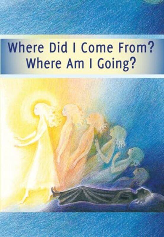 

Where Did I Come From Where Am I Going by House Gabriele Publishing-Paperback