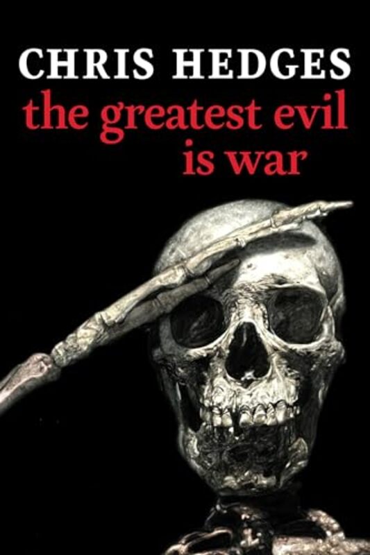 The Greatest Evil Is War by Hedges, Chris Hardcover