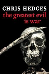 The Greatest Evil Is War by Hedges, Chris Hardcover