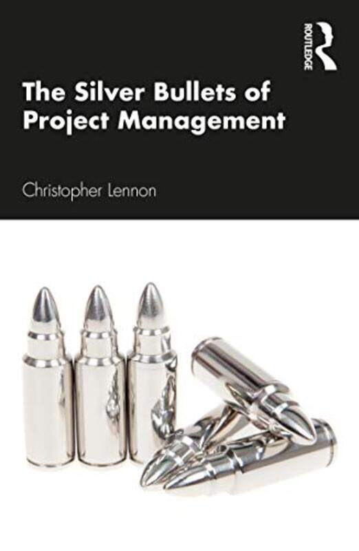 

The Silver Bullets Of Project Management by Christopher Lennon-Paperback