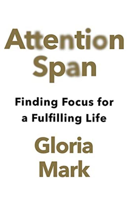 

Attention Span,Paperback,by:Gloria Mark