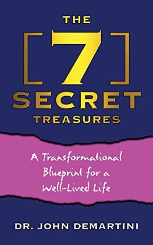 

The 7 Secret Treasures: A Transformational Blueprint for a Well-Lived Life , Paperback by Demartini, John