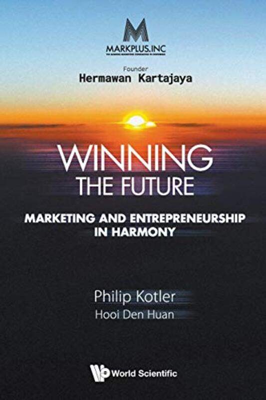 

Markplus Inc Winning The Future Marketing And Entrepreneurship In Harmony by Philip Northwestern Univ, Usa KotlerDen Huan Ntu, Spore Hooi-Paperback