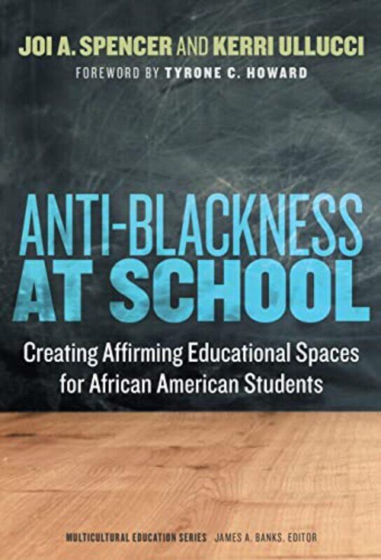 

Antiblackness At School by Joi SpencerKerri Ullucci-Paperback