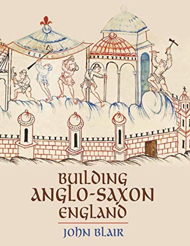

Building AngloSaxon England by John Blair-Paperback