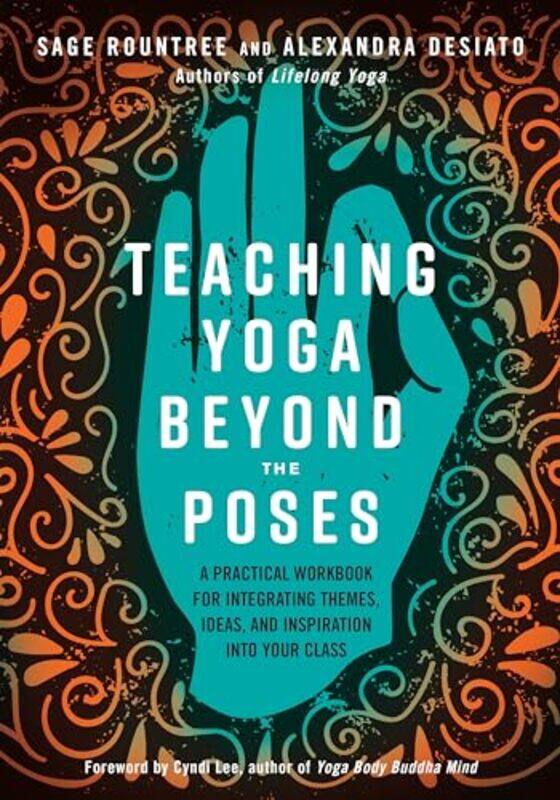 

Teaching Yoga Beyond The Poses By Rountree Sage - Paperback