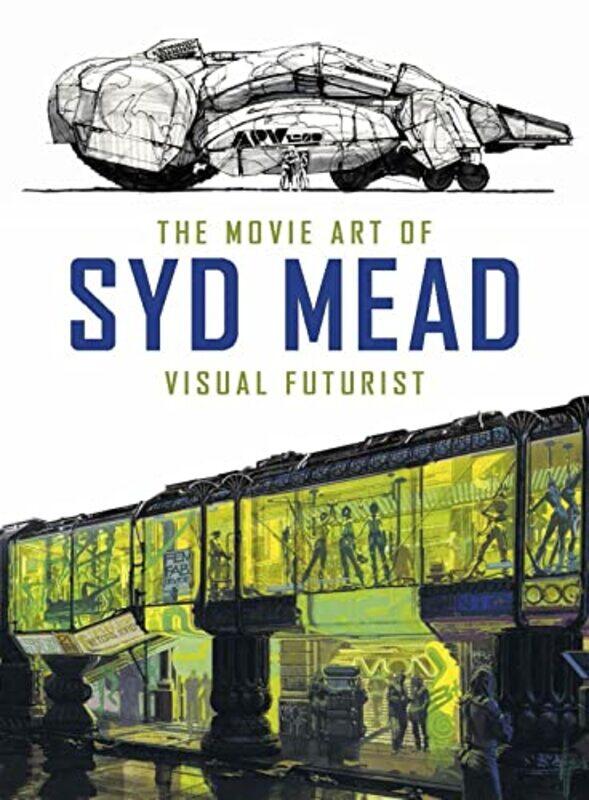 

The Movie Art of Syd Mead Visual Futurist by Syd MeadCraig Hodgetts-Hardcover