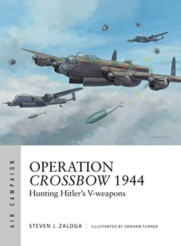 

Operation Crossbow 1944 by Steven J ZalogaMr Graham Turner-Paperback