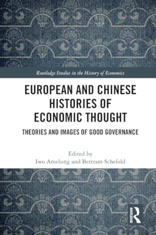 

European and Chinese Histories of Economic Thought by Iwo Goethe-Universitat Frankfurt am Main, Germany AmelungBertram Schefold-Paperback