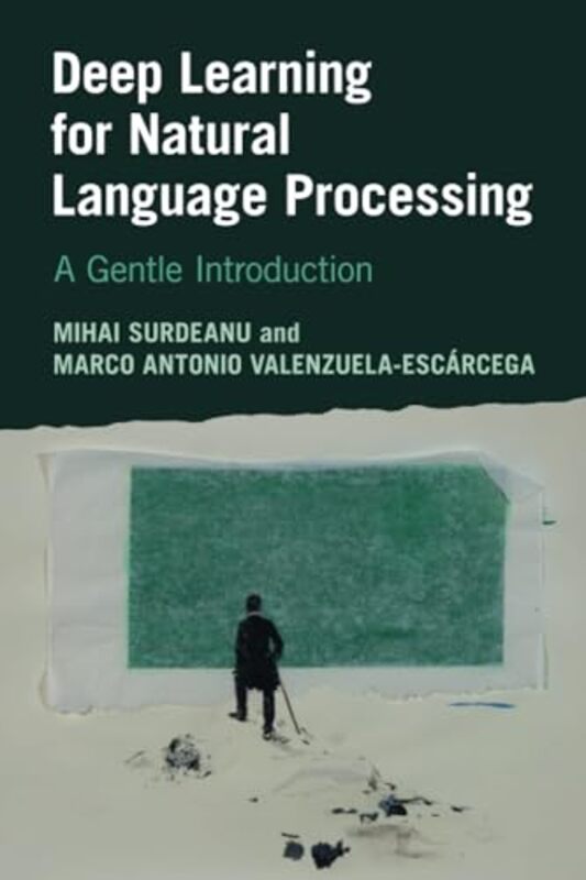 Deep Learning for Natural Language Processing by Mihai (University of Arizona) SurdeanuMarco Antonio (University of Arizona) Valenzuela-Escarcega -Paperback