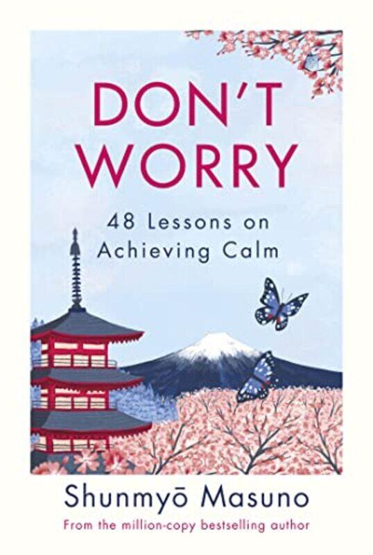 

Dont Worry From the millioncopy bestselling author of Zen by Masuno, Shunmyo - Hardcover