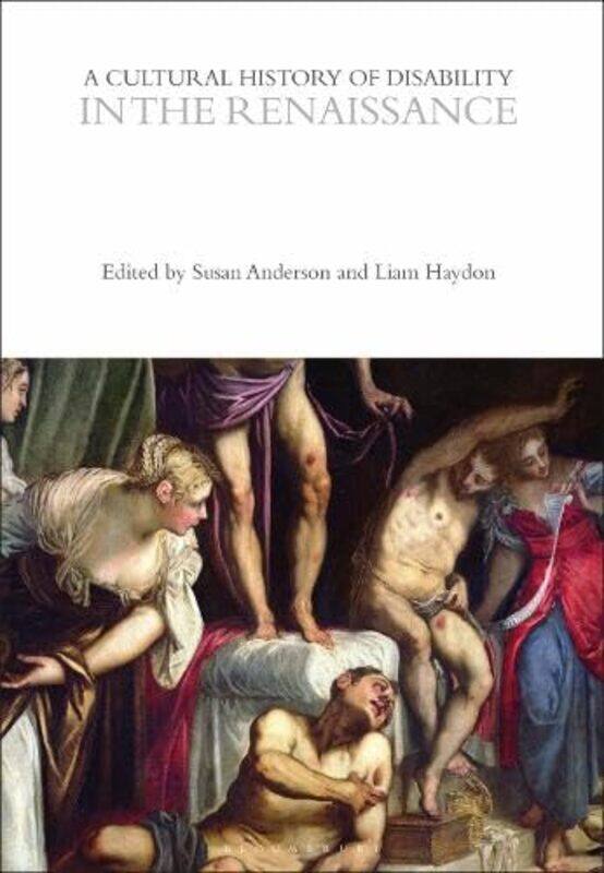 

A Cultural History of Disability in the Renaissance by Dr Susan Sheffiled Hallam University, UK AndersonDr Liam United Kingdom Research and Innovation