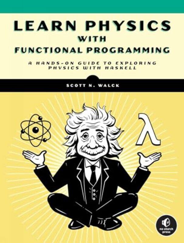 

Learn Physics with Functional Programming by Dorothy Saul-Pooley-Paperback